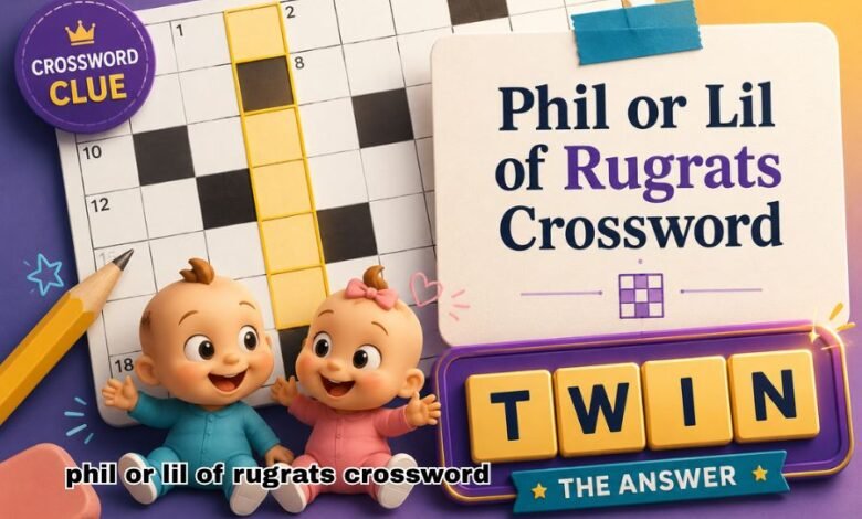 phil or lil of rugrats crossword